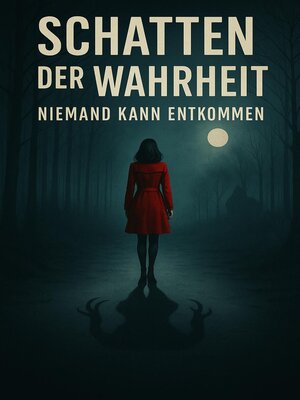 cover image of Schatten der Wahrheit – Niemand kann entkommen